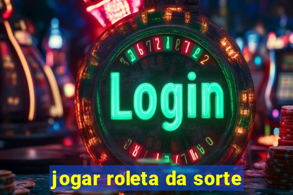 jogar roleta da sorte